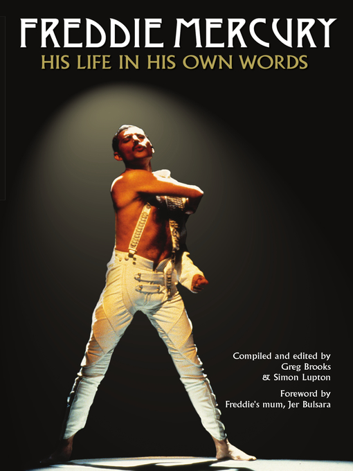 Freddie Mercury: His Life in His Own Words - CLEVNET - OverDrive
